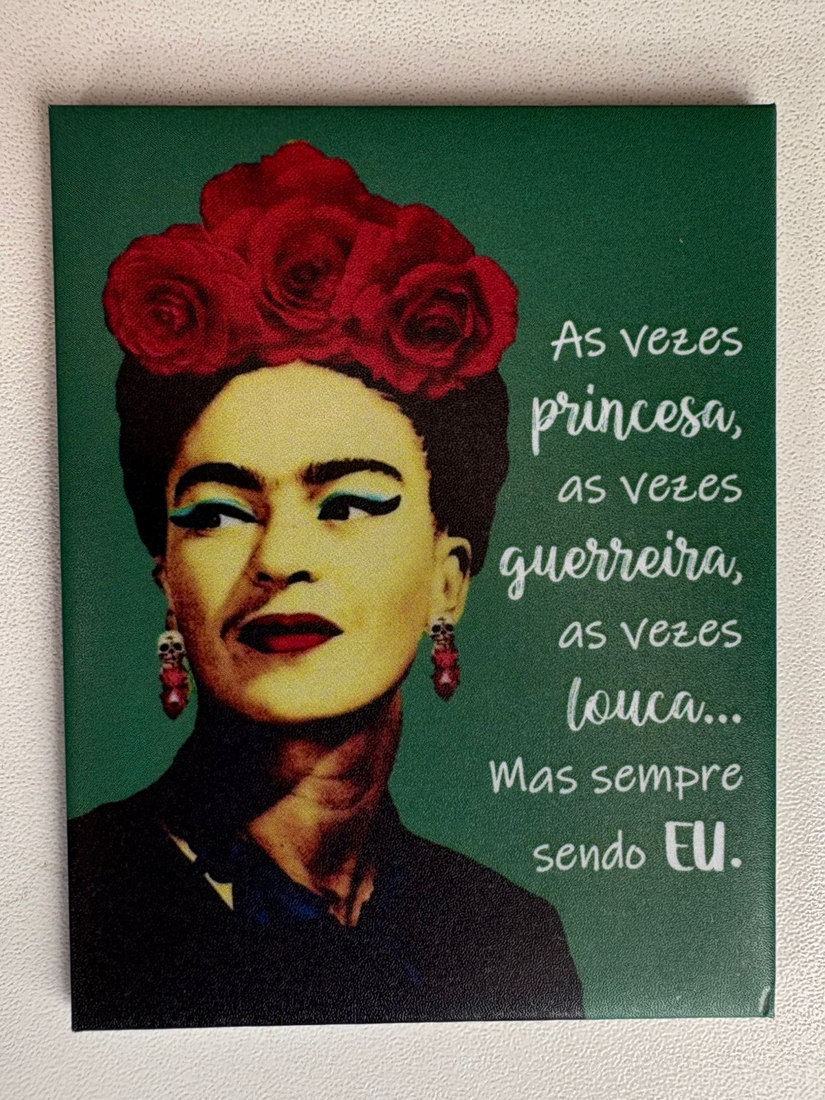 Ímã "Mulher Multifacetada": Princesa, Guerreira, Louca... Sempre EU